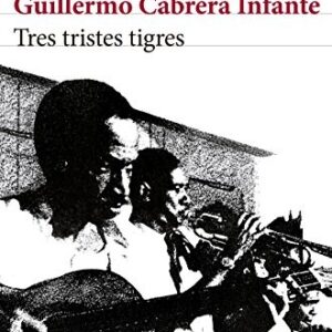 Portada de Guillermo Cabrera Infante Tres tristes tigres Edición conmemorativa Editorial Seix Barral