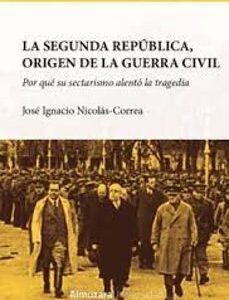 Portada de José Ignacio Nicolás Correa La segunda república origen de la guerra civil Editorial Almuzara