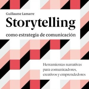 Portada de Guillaume Lamarre Storytelling como estrategia de comunicación Editorial Gg