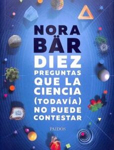 Portada de Nora Bär Diez preguntas que la ciencia (todavía) no puede contestar Editorial Paidos