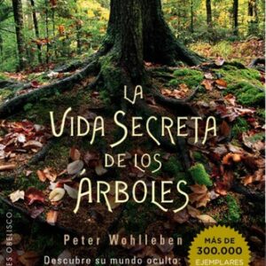Portada de Peter Wohlleben Vida secreta de los árboles Ediciones Obelisco
