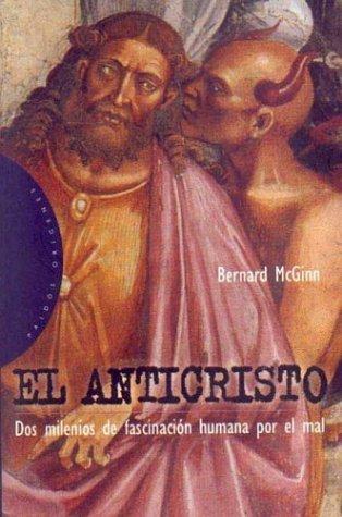 Portada de Bernand Mcginn El Anticristo Dos milenios de Fascinación humana por el mal Editorial Paidós
