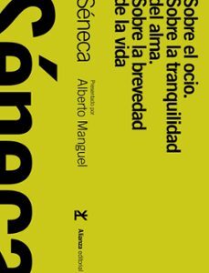 Portada de Lucio Anneo Séneca Sobre el ocio Sobre la tranquilidad del alma Sobre la brevedad de la vida Editorial Alianza