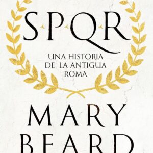 Portada de Mary Beard Spqr Una historia de la antigua Roma Editorial Crítica