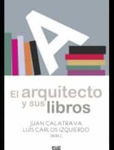 Portada de Juan Calatrava Luis Izquierdo El arquitecto y sus libros Editorial Iniversidad de Granada