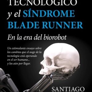Portada de Santiago Navajas El hombre tecnológico y el síndrome Blade Runner