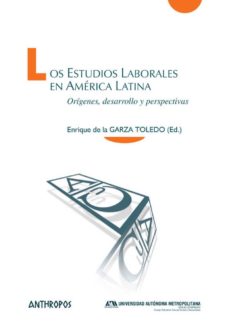 Portada de De La Garza Toledo Enrique Los estudios laborales en américa latina Editorial Anthropos