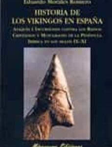Portada de Historia Vikingos en España Ataques e incursiones contra los reinos cristianos y másulmanes de la península Ibérica en los siglos IX-XI Editorial Miraguano