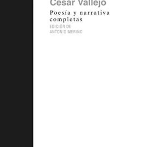 Portada de Cesar Vallejo Poesía y narrativa completas Tapa dura Editorial Akal