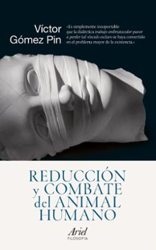 Portada de Víctor Gómez Pin Reducción y combate del animal humano Editorial Ariel