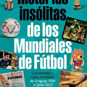 Portada de Luciano Wernicke Historias insólitas de los mundiales de fútbol Editorial Planeta