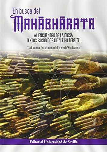 Portada de Alf Hiltebeitel En busca del Mahabharata Al encuentro de la diosa Editorial Universidad de Sevilla