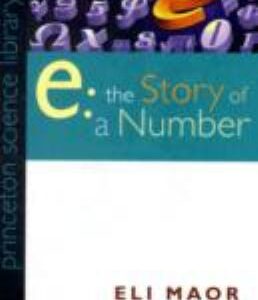 Portada de E: The Story Of A Number Eli Mayor Princeton Science Library