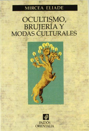 Portada de Mircea Eliade Ocultismo Brujería y modas culturales Editorial Paidós