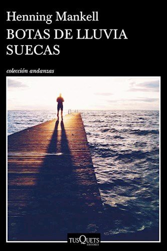 Portada de Henning Mankell Botas de lluvia suecas Editorial Tusquets