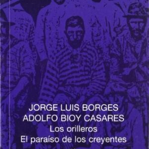 Portada de Borges Bioy Jorge Luis Borges Los orilleros El paraiso de los creyentes Editorial Losada (USADO)