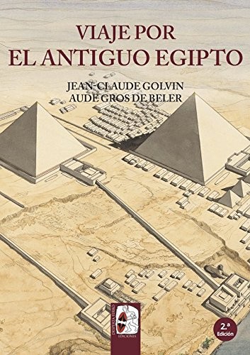 Portada de Jean Claude Golvin Viaje Por El Antiguo Egipto Editorial Despertaferro