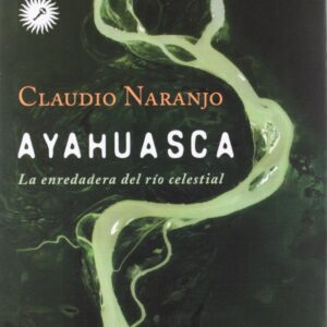 Portada de Claudio Naranjo Ayahuasca La enredadera del río celestial Editorial La Llave