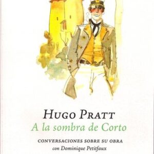 Portada de Hugo Pratt y Dominique Petitfaux A la sombra de Corto Editorial Confluencias