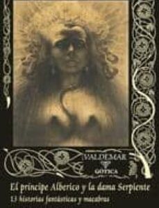Portada de Vernon Lee El príncipe Alberico y la dama Serpiente 13 Historias fantásticas y macabras Editorial Valdemar