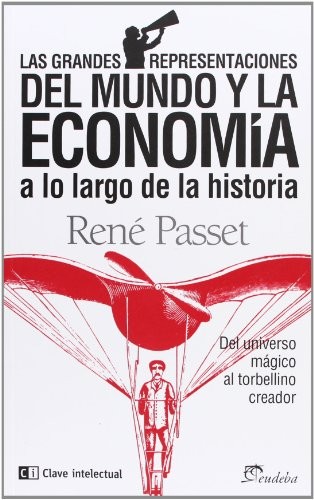 Portada de René Passet Las grandes representaciones del mundo y la economía a lo largo de la historia Editorial EUDEBA