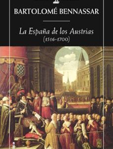 Portada de Bartolomé Bennassar La España de los Austrias (1516-1700) Editorial Crítica