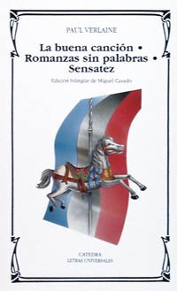 Portada de Paul Verlaine La buena canción Romanza sin palabras Sensatez Editorial Cátedra Letras Universales