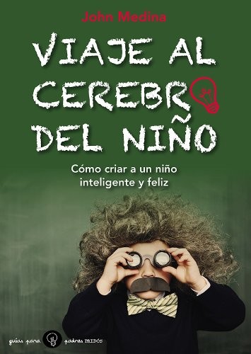 Portada de John J. Medina Viaje al cerebro del niño Editorial Paidós
