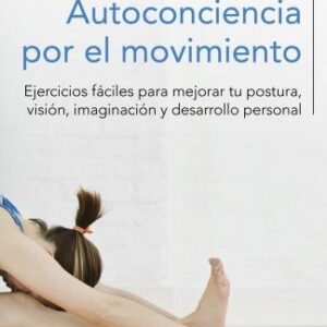 Portada de Moshe Feldenkrais Autoconciencia por el movimiento Editorial Paidós