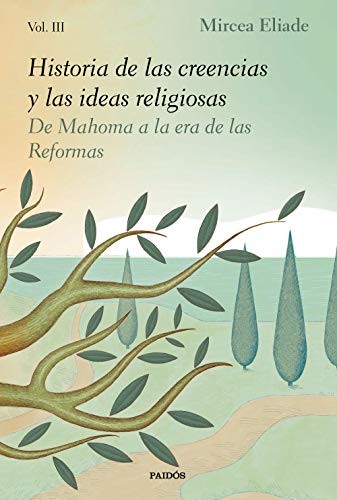 Portada de Mircea Eliade Historia de las creencias y las ideas religiosas Iii Editorial Paidos