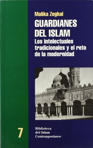 Portada de Malika Zeghal Guardianes del Islam Los intelectuales tradicionales y el reto de la modernidad Editorial Bellaterra
