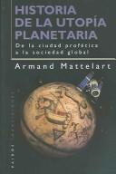 Portada de Armand Mattelart Historia de la utopía planetaria: de la ciudad profética a la sociedad global Editorial Paidós