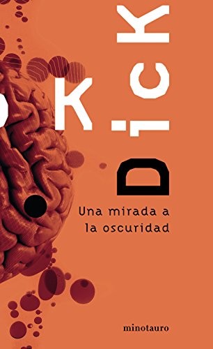 Portada de Philip K. Dick Una Mirada A La Oscuridad Editorial Minotauro