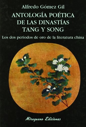 Portada de Alfredo Gómez Gil Antología poética de las dinastías Tang y Song Tapa dura Editorial Miraguano
