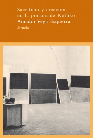 Portada de Amador Vega Sacrificio y creación en la pintura de Rothko Editorial Siruela