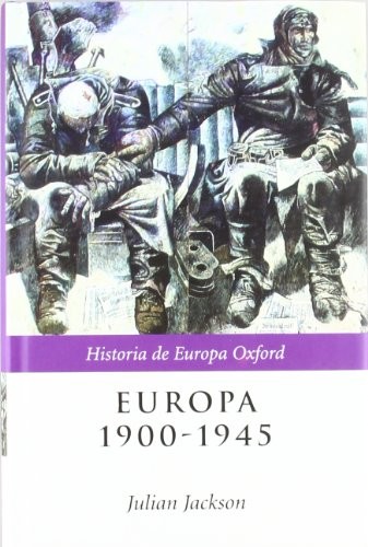 Portada de Julián Jackson Europa 1900-1945 Crítica Europa Oxford Tapa Dura