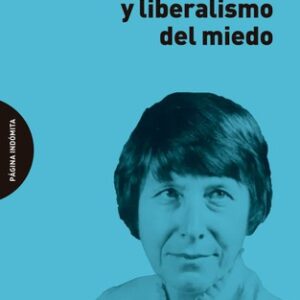 Portada de Judith N. Shklar Gobierno de la ley y liberalismo del miedo Editorial Página indómita