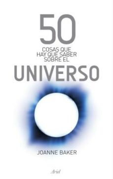 Portada de Joanne Baker 50 Cosas que hay que saber sobre el universo Editorial Ariel