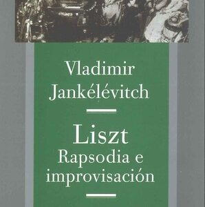 Portada de Vladimir Jankélévitch Liszt Rapsodia e improvisación Editorial Alpha Decay