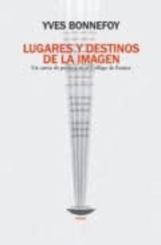 Portada de Yves Bonnefoy Lugares y destinos de la imagen Editorial El cuenco de plata