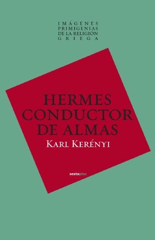 Portada de Karl Kerényi Hermes El conductor de almas Editorial Sexto piso