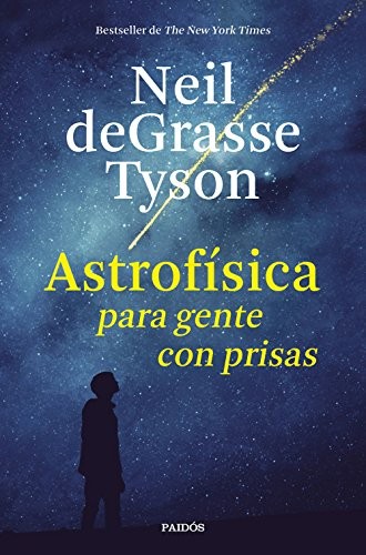 Portada de Neil Degrasse Tyson Astrofísica para gente con prisas Editorial Paidós