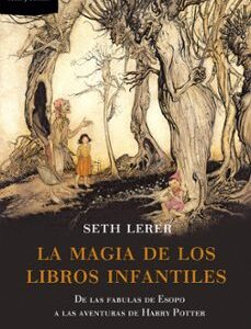 Portada de Seth Lerer La magia de los libros infantiles Editorial Crítica