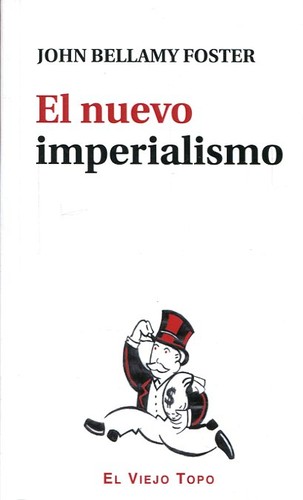 Portada de John Bellamy Foster El nuevo imperialismo Editorial El Viejo Topo