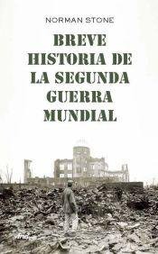 Portada de Norman Stone Breve historia de la Segunda Guerra Mundial Editorial Ariel