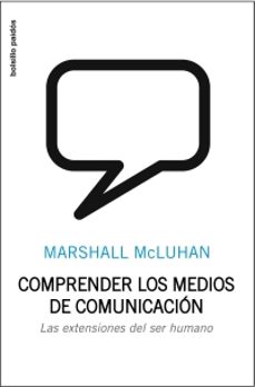 Portada de Marshall Mcluhan Comprender los medios de comunicación Editorial Paidós