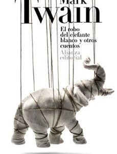 Portada de Mark Twain El robó del elefante blanco y otros cuentos Editorial Alianza