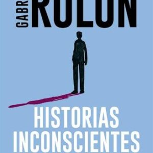 Portada de Gabriel Rolón Historias inconscientes Editorial Booket