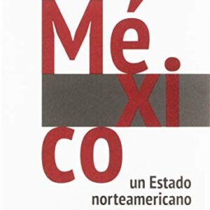 Portada de Alain Rouquie México Un estado norteamericano Editorial Gedisa