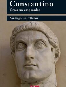 Portada de Castellanos Santiago Constantino Crear un emperador Editorial Sílex